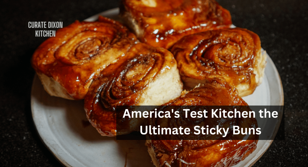 America's Test Kitchen the Ultimate Sticky Buns