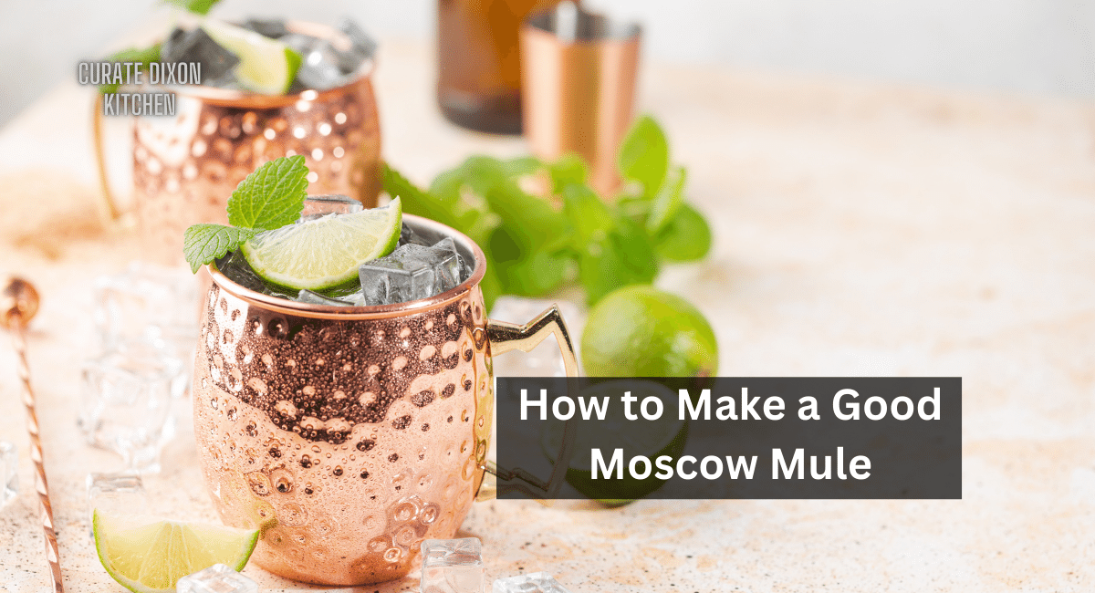 How to Make a Good Moscow Mule