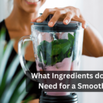 What Ingredients do you Need for a Smoothie