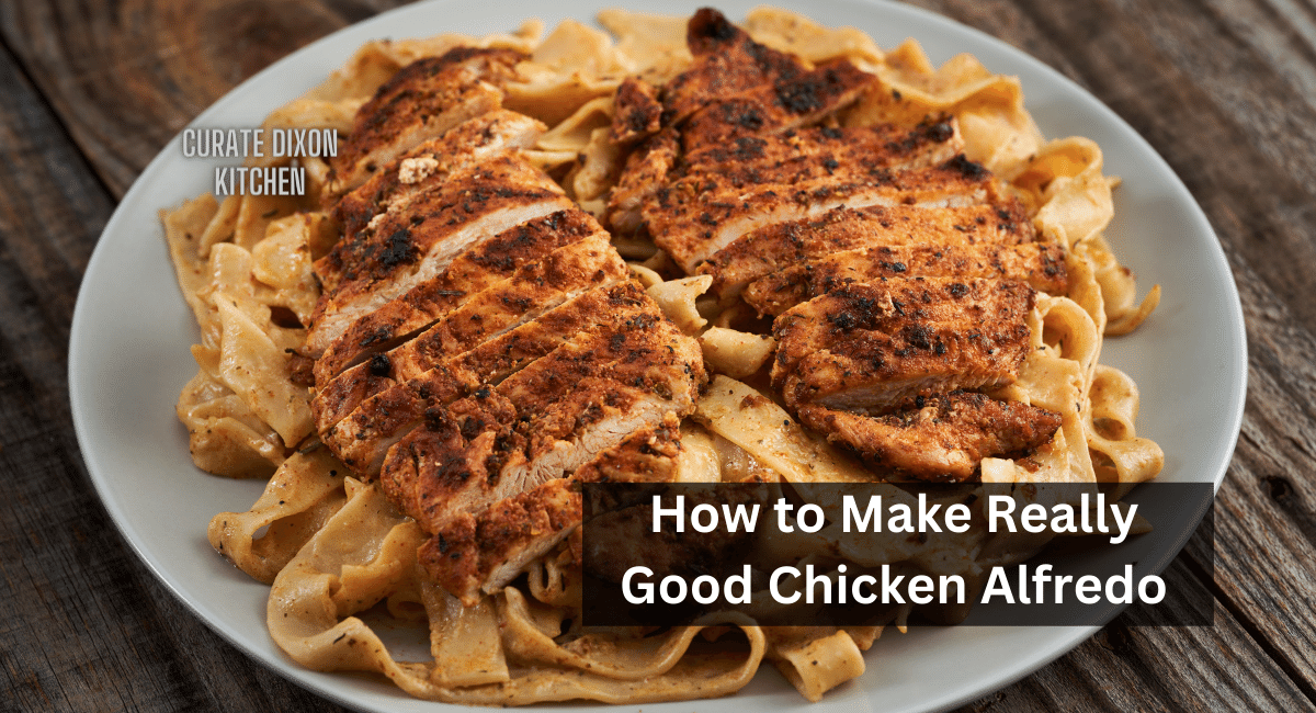 How to Make Really Good Chicken Alfredo